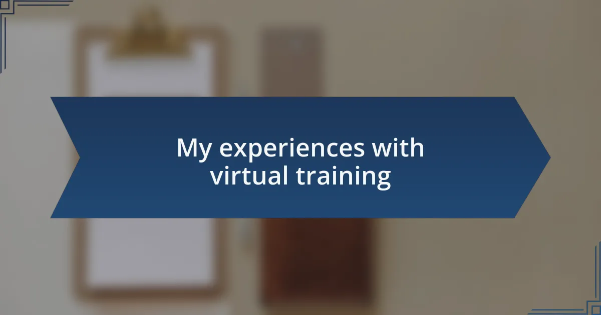My experiences with virtual training