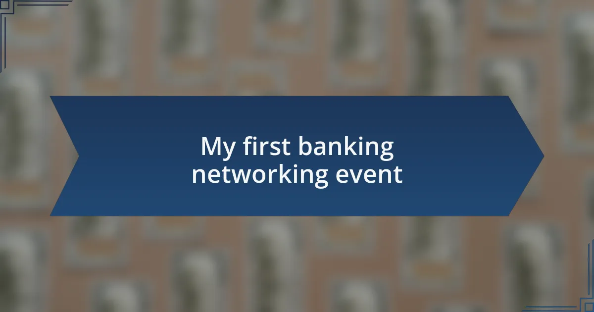 My first banking networking event