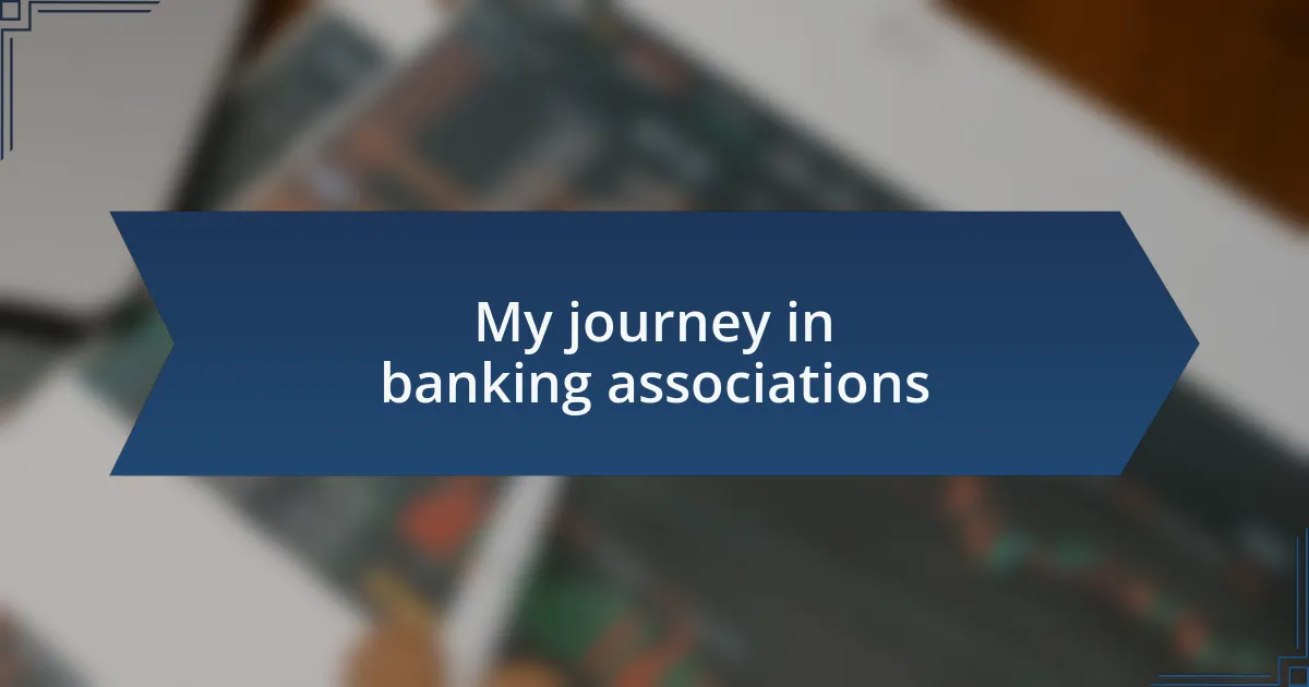 My journey in banking associations