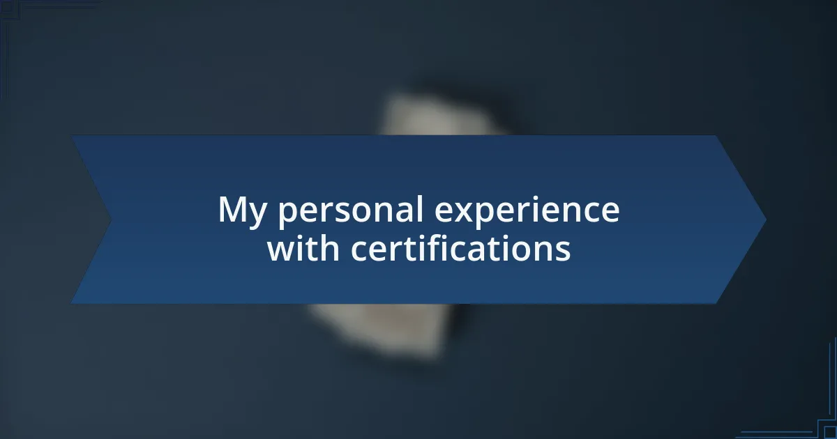 My personal experience with certifications