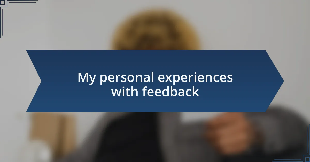 My personal experiences with feedback