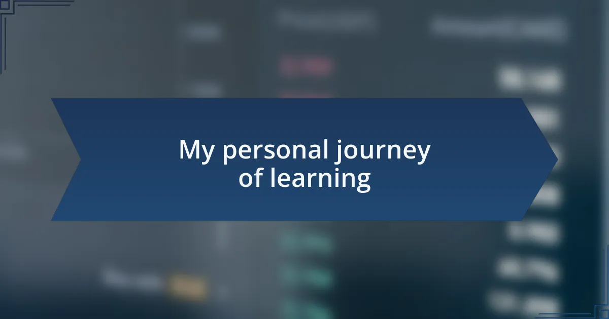 My personal journey of learning