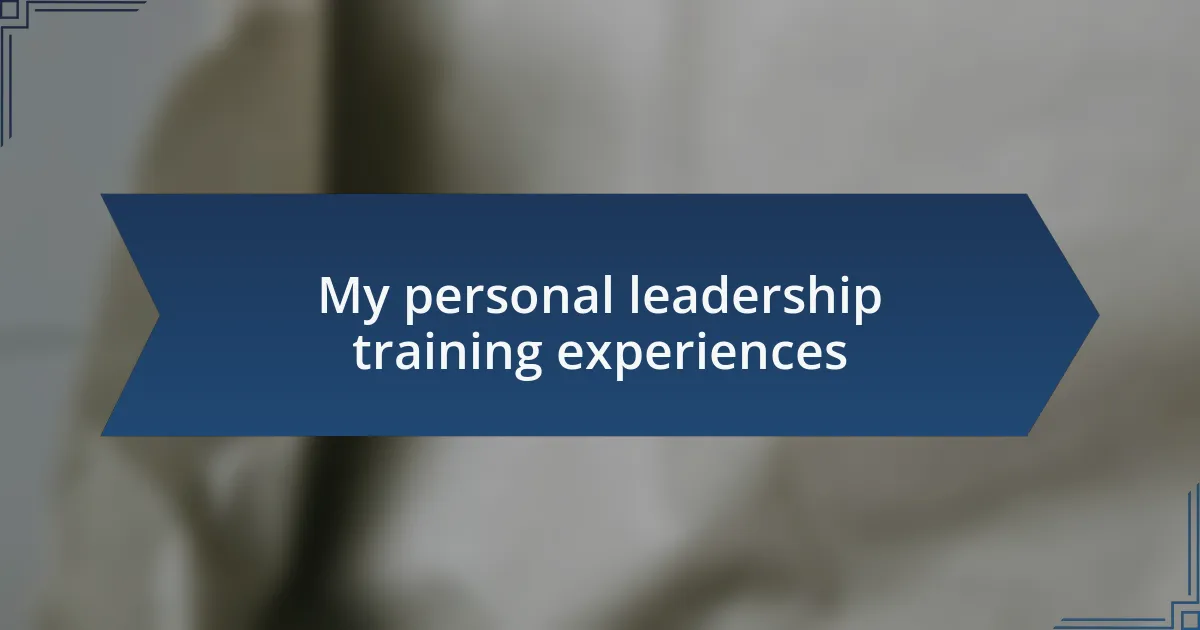 My personal leadership training experiences