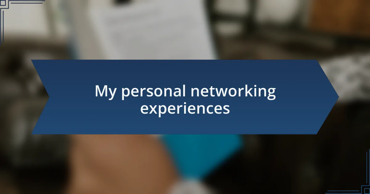 My personal networking experiences
