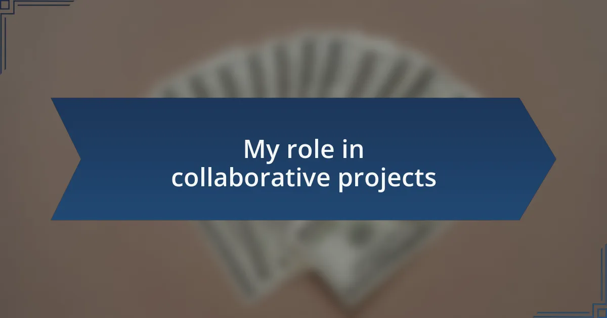 My role in collaborative projects