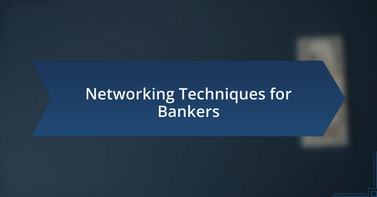 Networking Techniques for Bankers