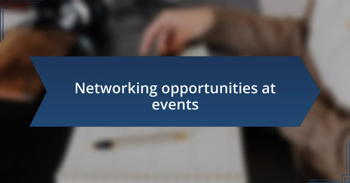 Networking opportunities at events