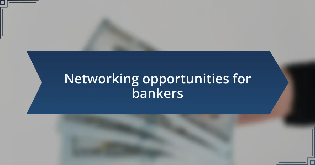 Networking opportunities for bankers