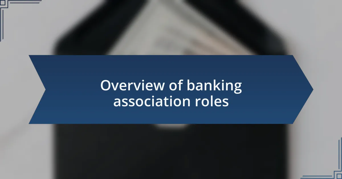 Overview of banking association roles