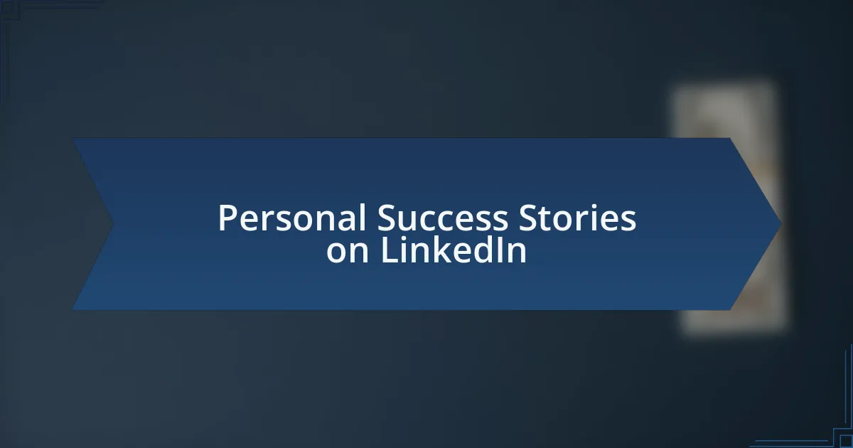 Personal Success Stories on LinkedIn