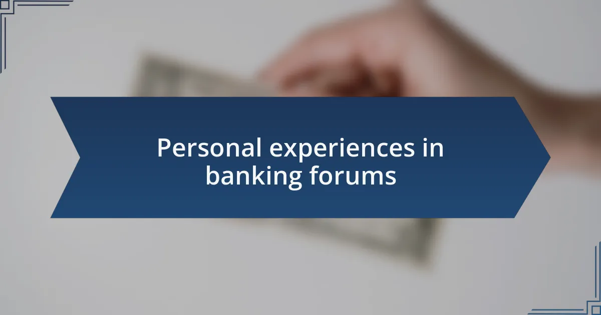 Personal experiences in banking forums