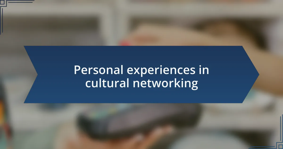 Personal experiences in cultural networking