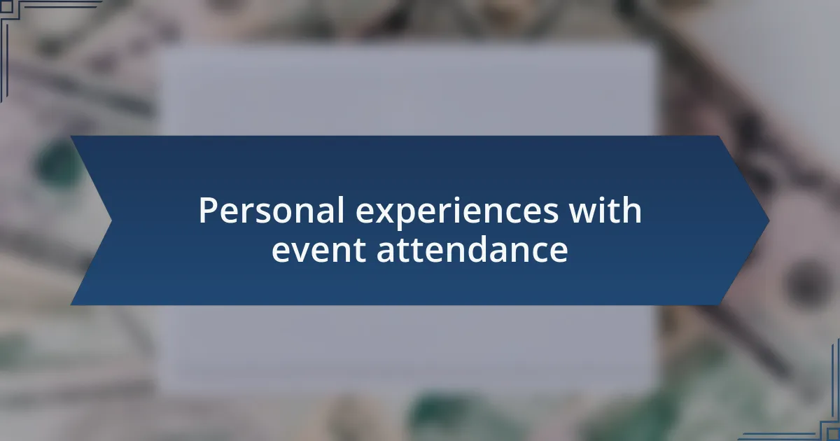 Personal experiences with event attendance