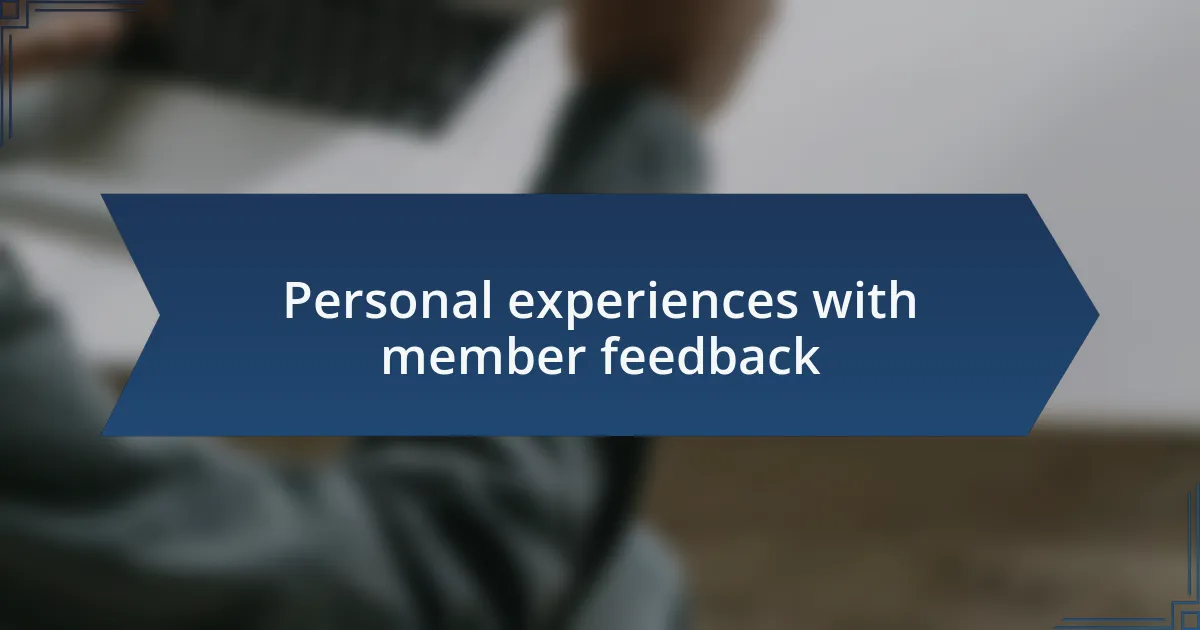 Personal experiences with member feedback