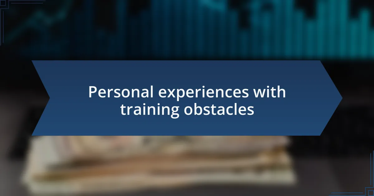 Personal experiences with training obstacles