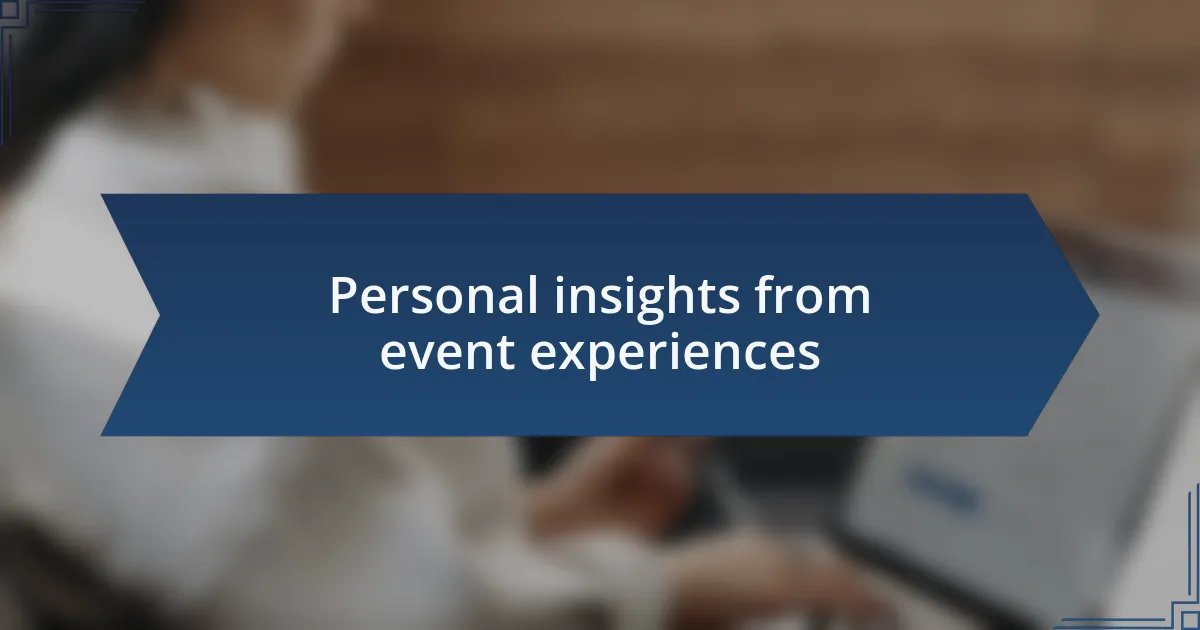 Personal insights from event experiences