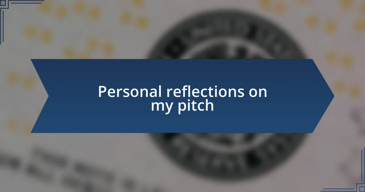 Personal reflections on my pitch