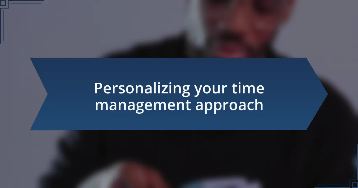 Personalizing your time management approach