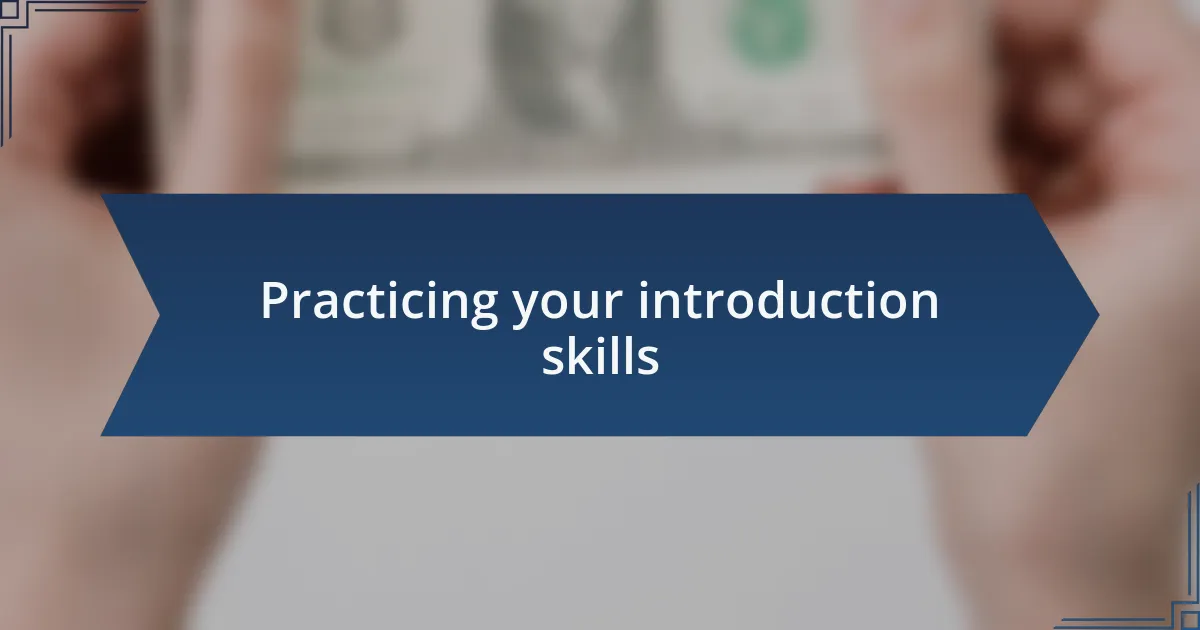 Practicing your introduction skills