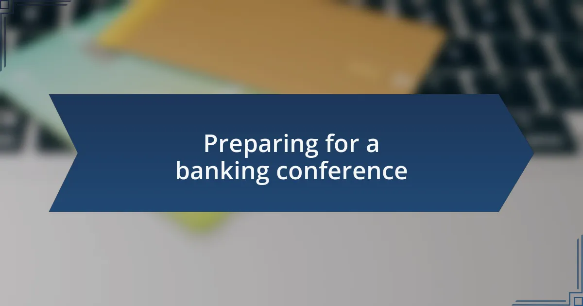 Preparing for a banking conference