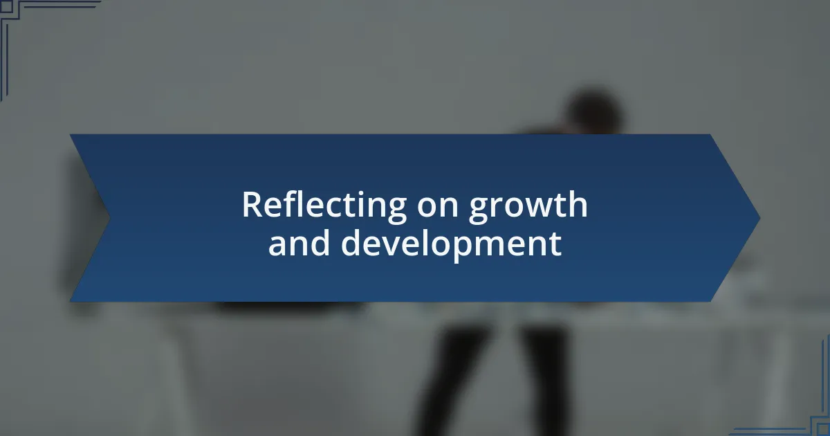 Reflecting on growth and development