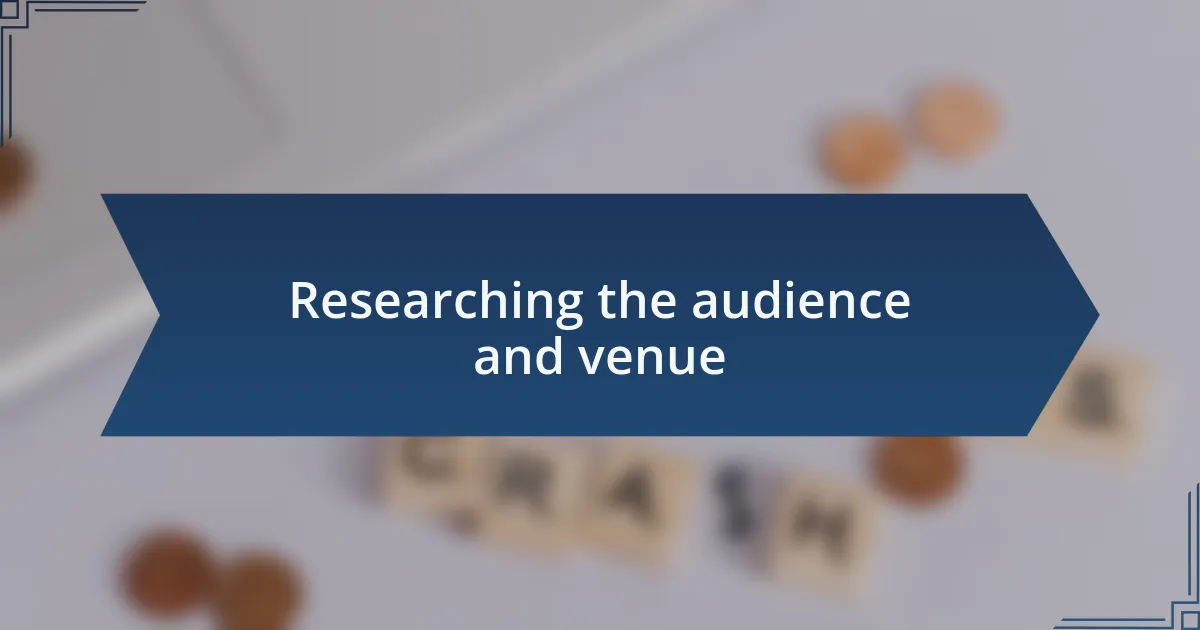 Researching the audience and venue