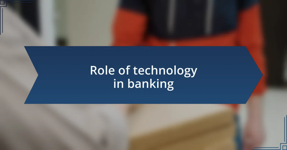Role of technology in banking