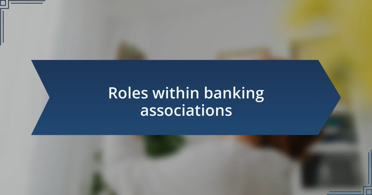 Roles within banking associations