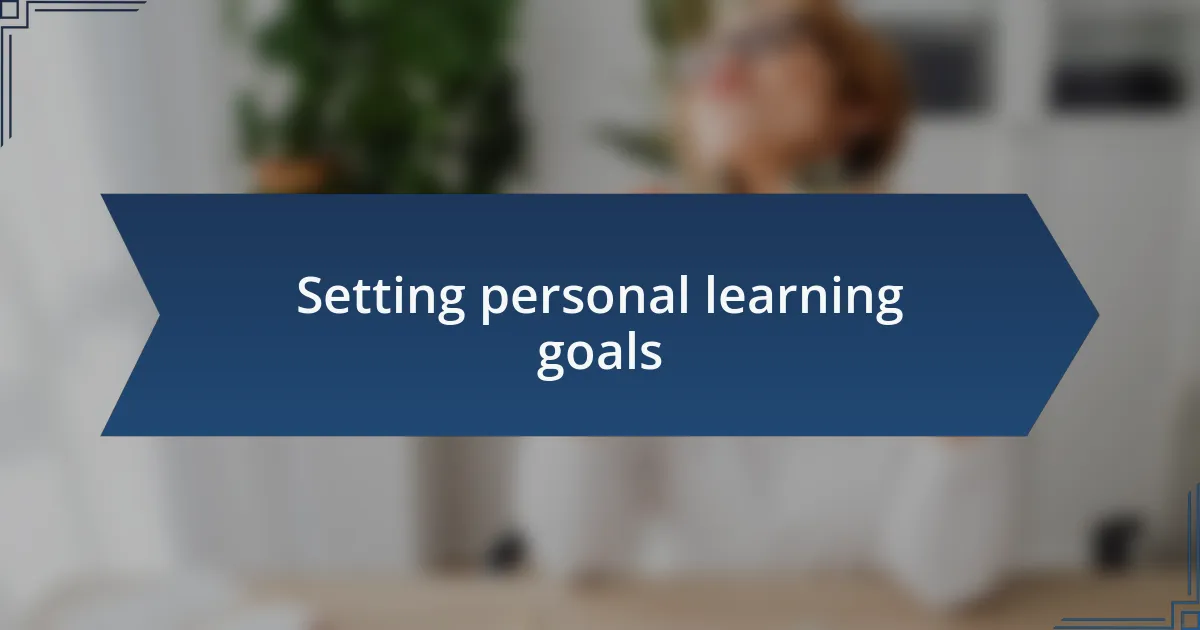 Setting personal learning goals