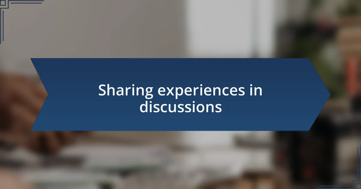 Sharing experiences in discussions