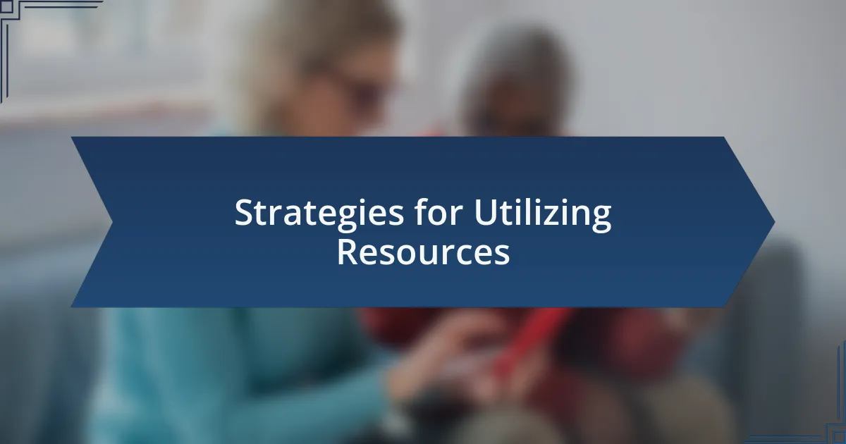 Strategies for Utilizing Resources