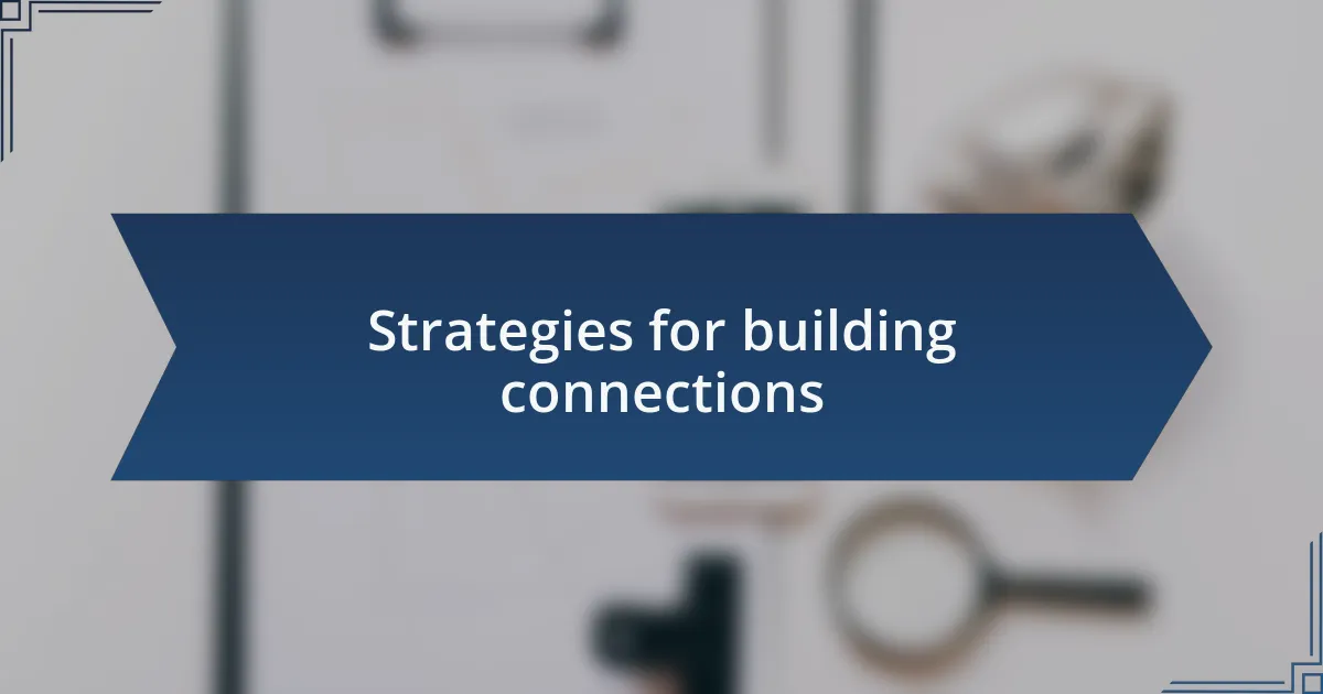 Strategies for building connections