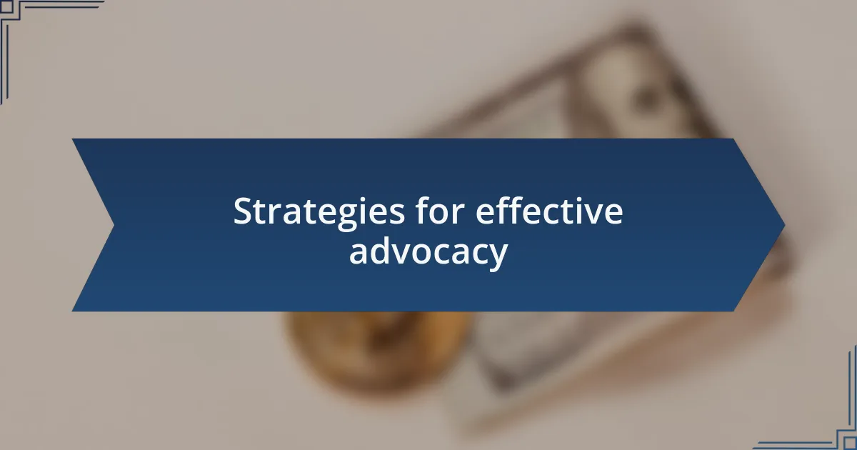 Strategies for effective advocacy