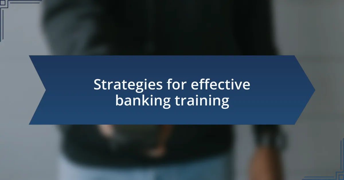 Strategies for effective banking training