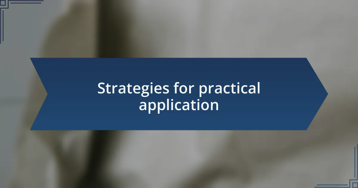 Strategies for practical application