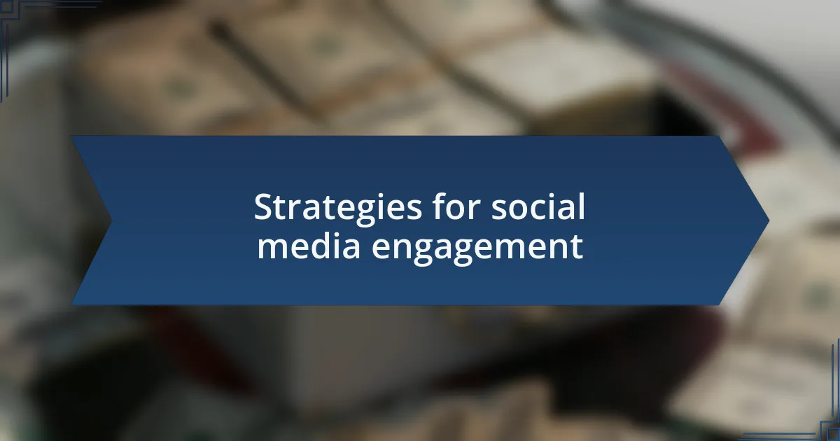Strategies for social media engagement