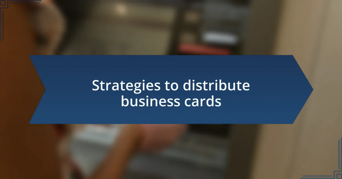 Strategies to distribute business cards