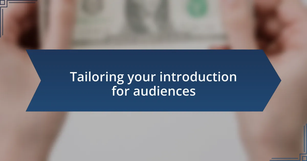 Tailoring your introduction for audiences