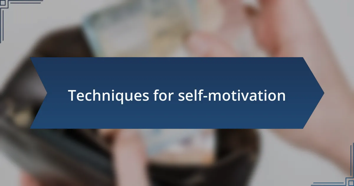 Techniques for self-motivation