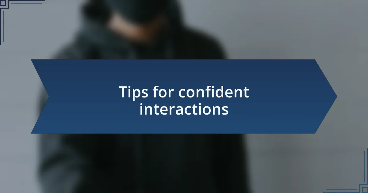 Tips for confident interactions