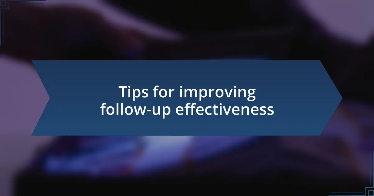 Tips for improving follow-up effectiveness
