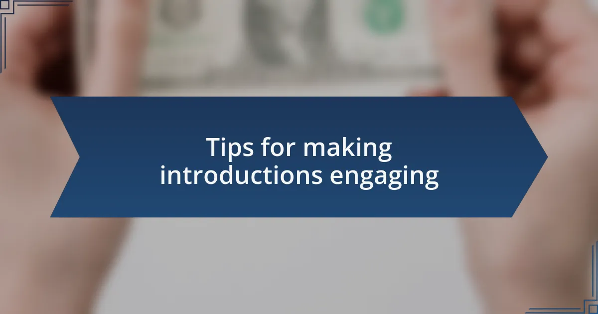 Tips for making introductions engaging