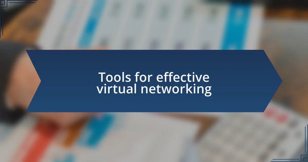 Tools for effective virtual networking