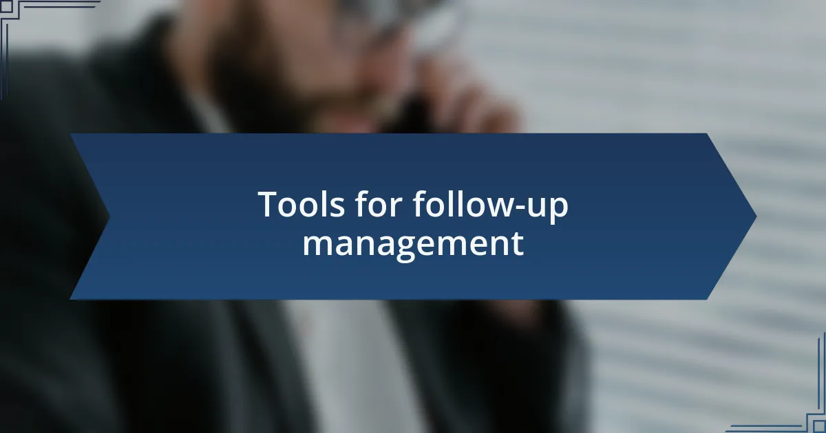 Tools for follow-up management