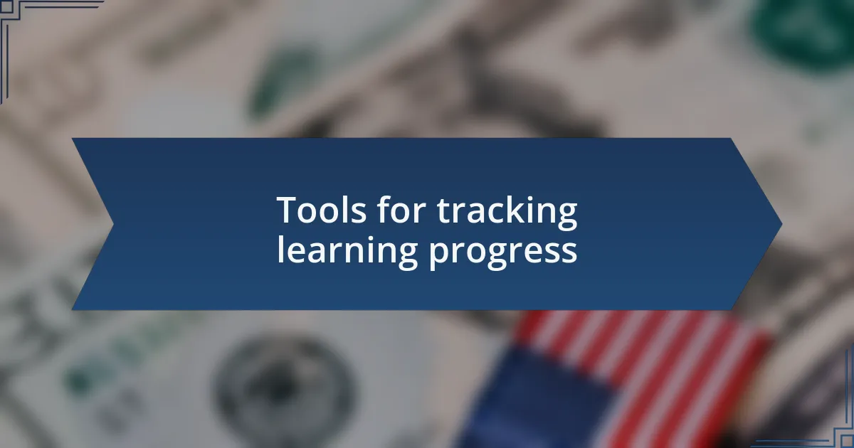 Tools for tracking learning progress