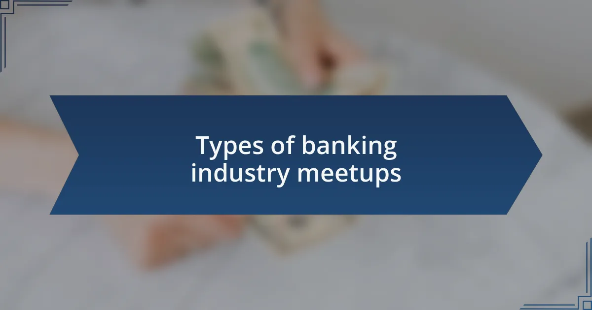 Types of banking industry meetups
