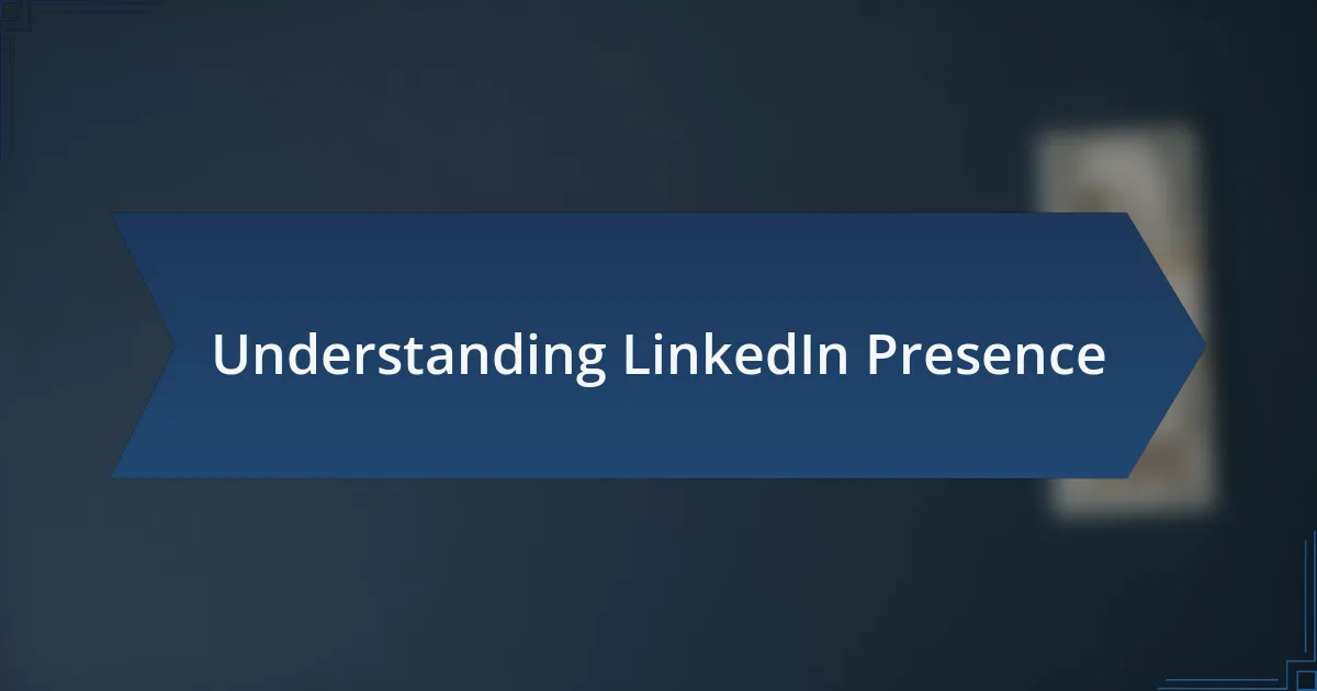 Understanding LinkedIn Presence