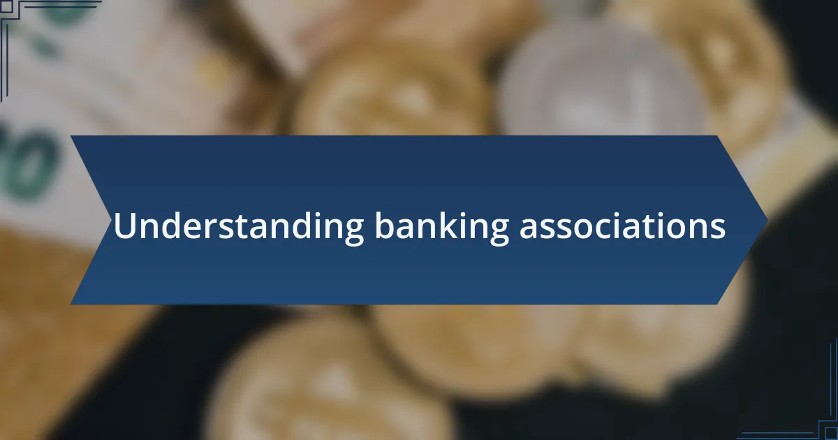 Understanding banking associations