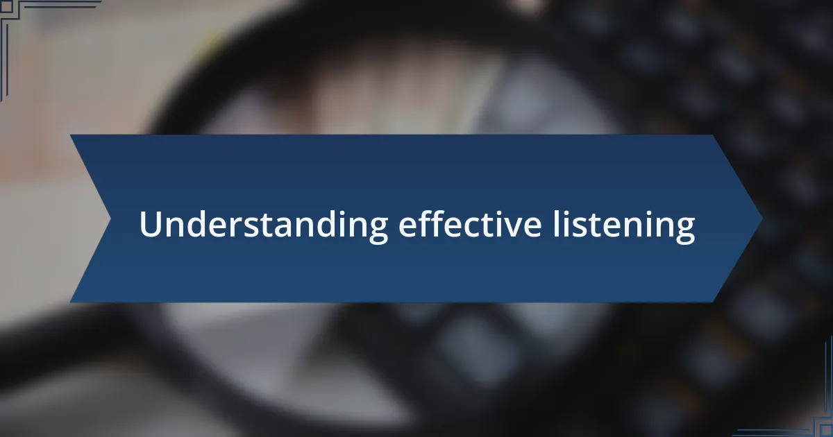 Understanding effective listening