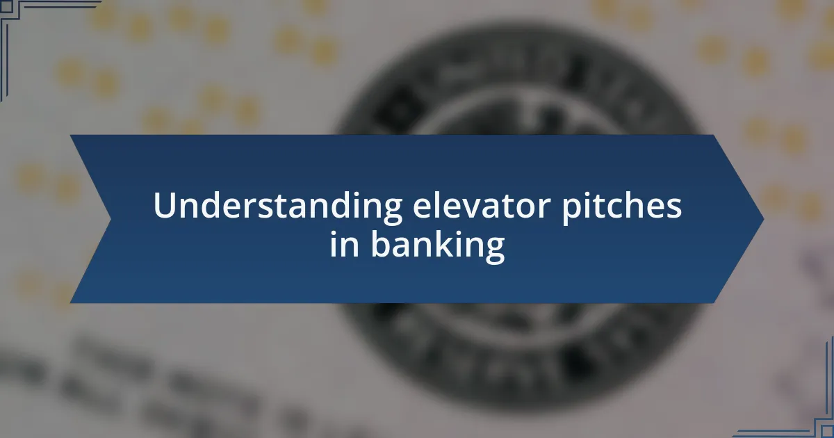 Understanding elevator pitches in banking